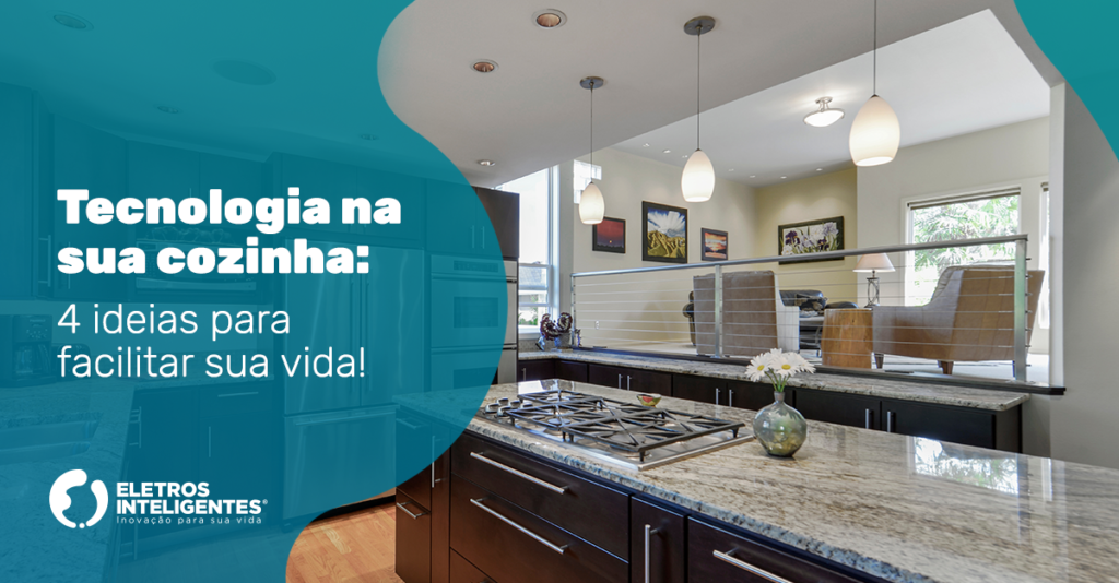 tecnologia-na-sua-cozinha-x-ideias-para-facilitar-sua-vida