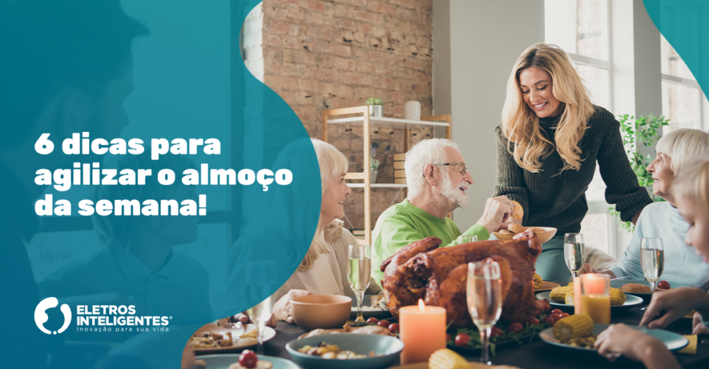 dicas para agilizar o almoço da semana